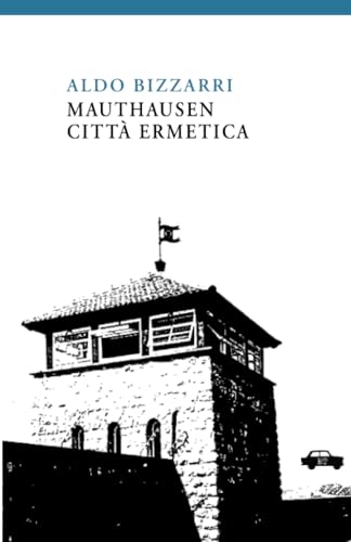 Mauthausen città ermetica (Pillole per la memoria) von Edizioni Trabant